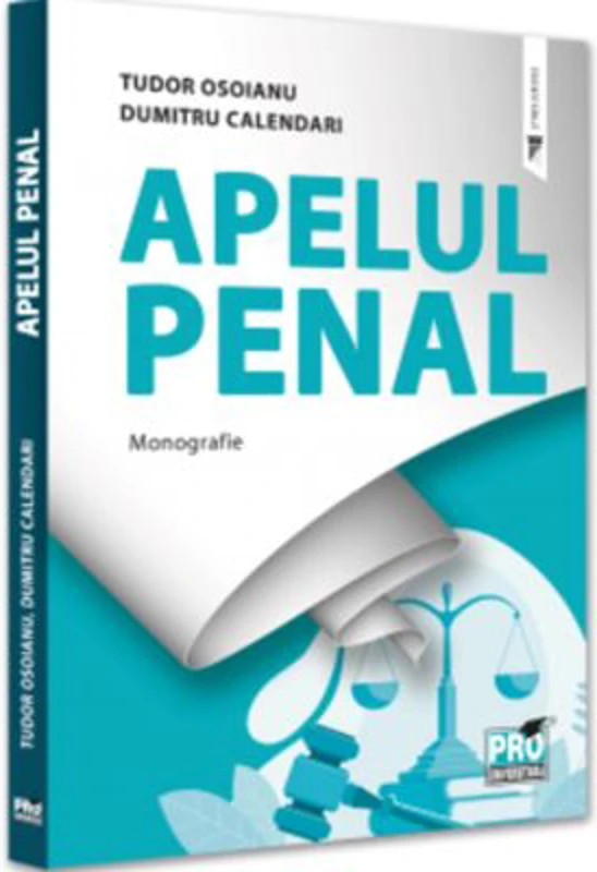Apelul penal. Monografie - Tudor Osoianu, Dumitru Calendari