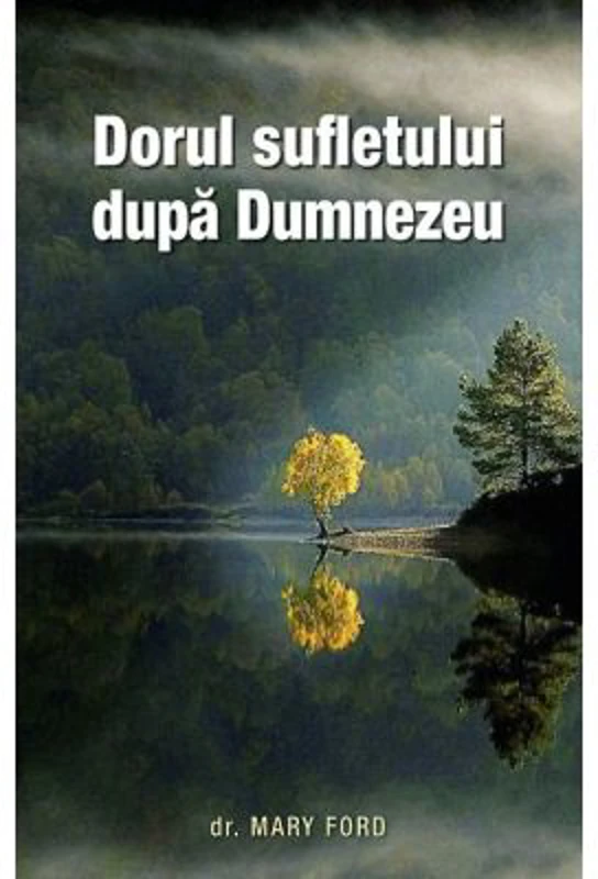Dorul sufletului dupa Dumnezeu - Mary Ford