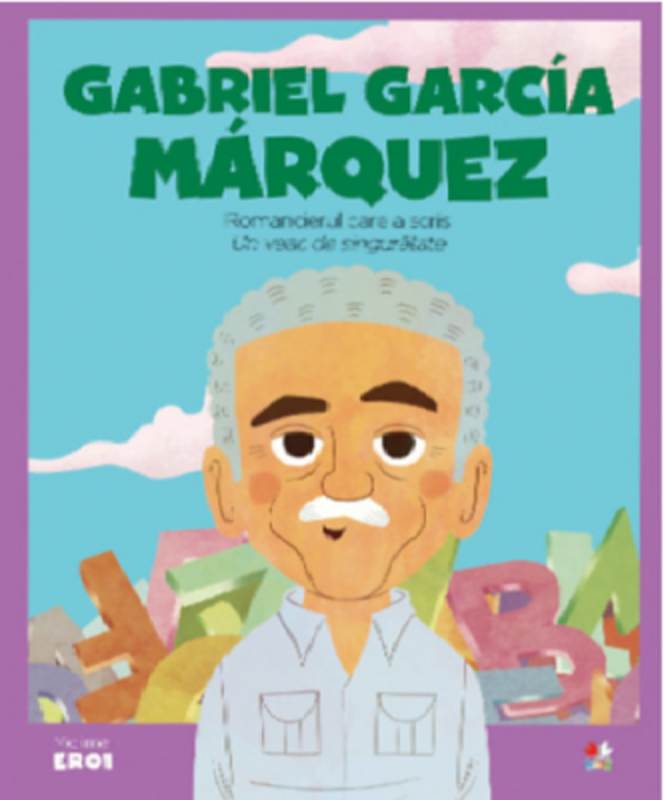 MICII EROI. Gabriel Garcia Marquez