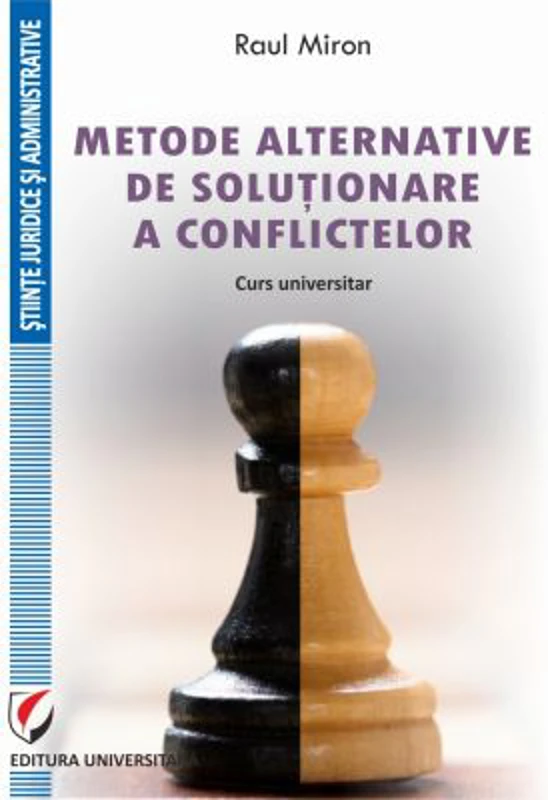 Metode alternative de solutionare a conflictelor. Curs universitar - Raul Miron