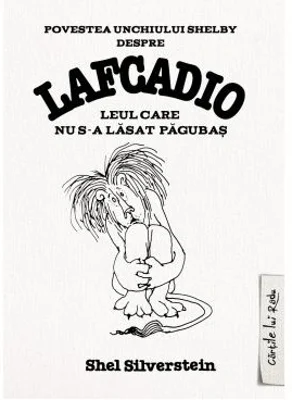 Povestea unchiului Shelby despre Lafcadio. Leul care nu s-a lasat pagubas