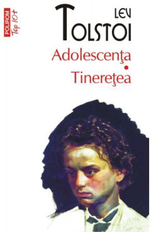 Adolescenta. Tineretea - Lev Tolstoi
