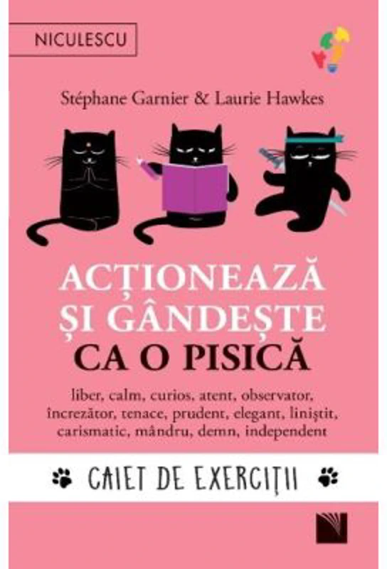 Actioneaza si gandeste ca o pisica. Caiet de exercitii - Stephane Garnier