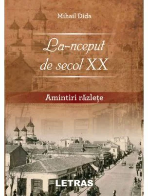 La-nceput de secol 20. Amintiri razlete