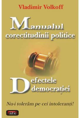 Manualul corectitudinii politice. Defectele democratiei – Vladimir Volkoff