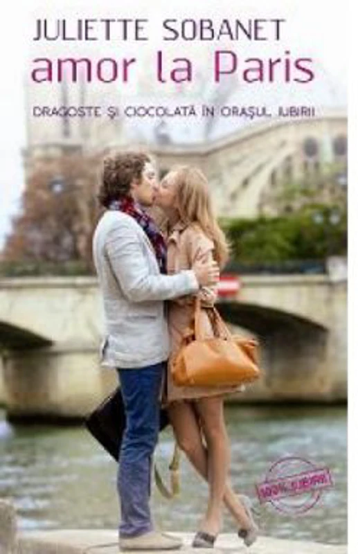 Amor la Paris. Dragoste si ciocolata in orasul iubirii - Juliette Sobanet