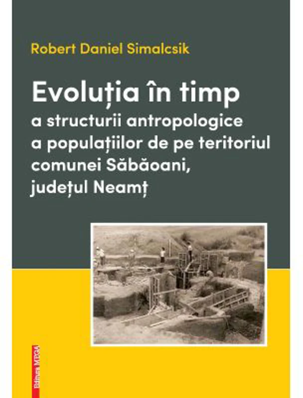 Evolutia in timp a structurii antropologice a populatiilor de pe teritoriul comunei Sabaoani, judetul Neamt - Robert Daniel Simalcsik