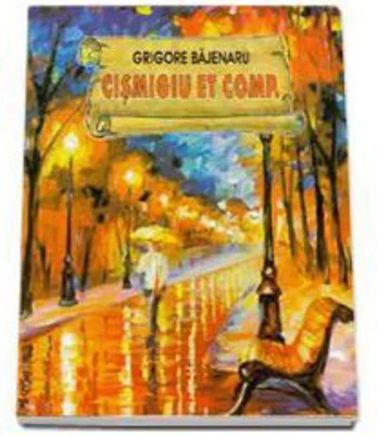 Cismigiu Et Comp. - Grigore Bajenaru