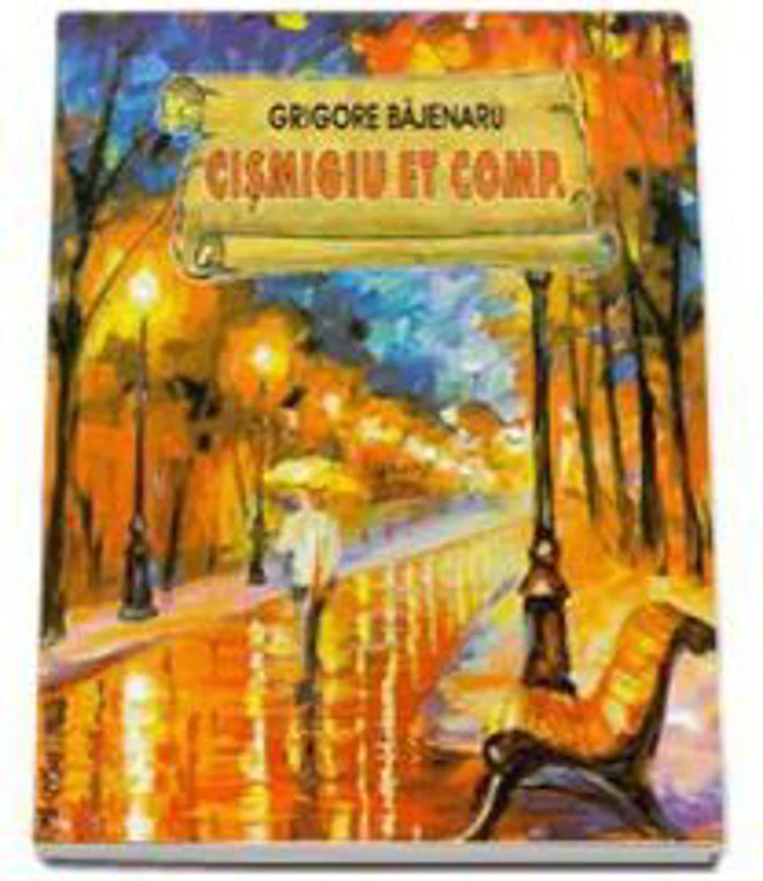 Cismigiu Et Comp. - Grigore Bajenaru