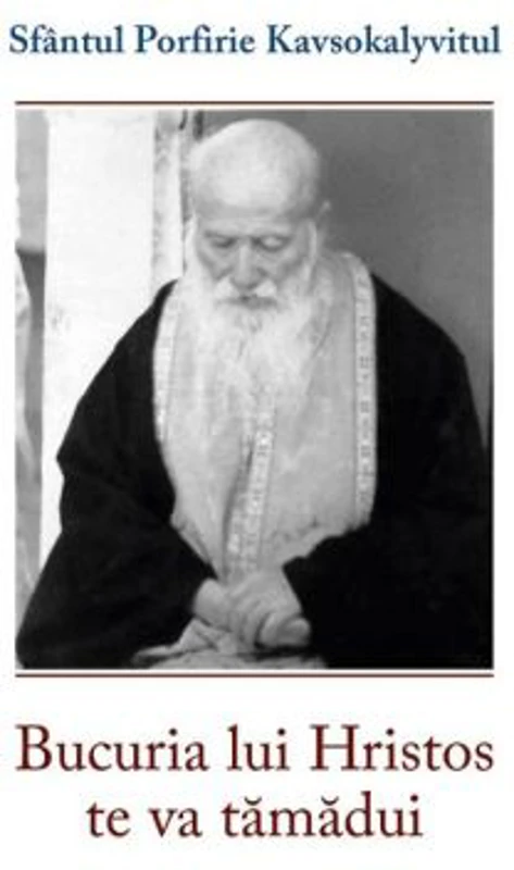 Bucuria lui Hristos te va tamadui - sf. Porfirie Kavsokalyvitul