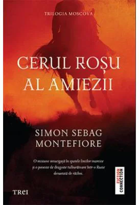 Cerul rosu al amiezii. Trilogia Moscova - Simon Sebag Montefiore