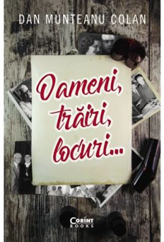 Oameni, trairi, locuri - Dan Munteanu Colan