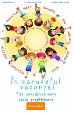 In caruselul vacantei. Fise interdisciplinare clasa pregatitoare. Editia a 2-a, revizuita - Adina Grigore