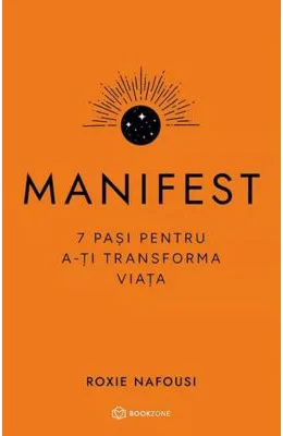 Manifest. 7 pasi pentru a-ti transforma viata - Roxie Nafousi