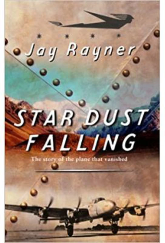 Star Dust Falling. The Story of the Plane That Vanished - Jay Rayner