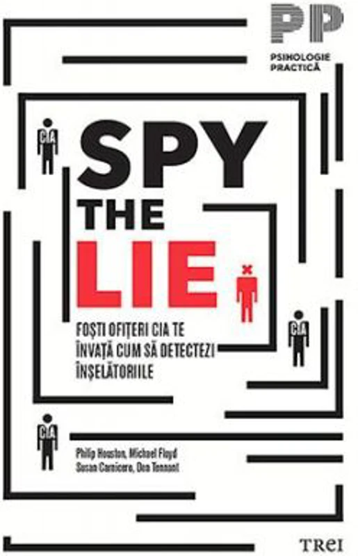 Spy the Lie. Fosti ofiteri CIA te invata cum sa detectezi inselatoriile - Philip Houston
