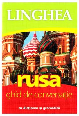 Rusa. Ghid de conversatie roman-rus cu dictionar si gramatica