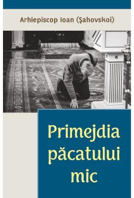 Primejdia pacatului mic - Arhiepiscop Ioan Sahovskoi