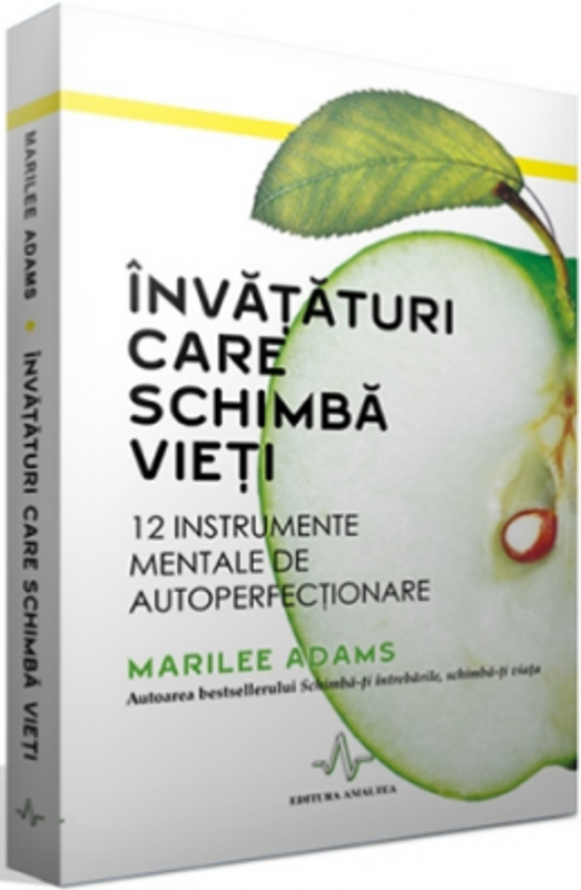 INVATATURI CARE SCHIMBA VIETI. 12 Instrumente mentale de autoperfectionare - Marilee Adams