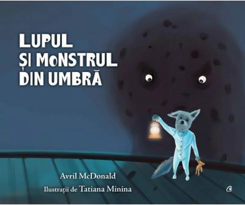 Lupul si monstrul din umbra - Avril McDonald. Ilustratii de Tatiana Minina