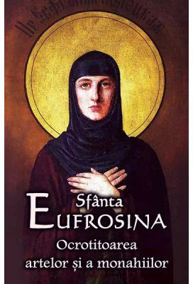 Sfanta Eufrosina Ocrotitoarea artelor si a monahiilor
