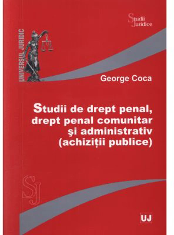 Studii de drept penal, drept penal comunitar si administrativ (achizitii publice) - George Coca