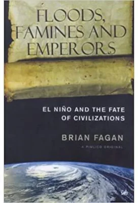 Floods, Famines and Emperors. El Nino and the Fate of Civilisations - Brian Fagan