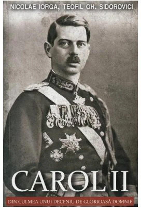 Carol II. Din culmea unui deceniu de glorioasa domnie