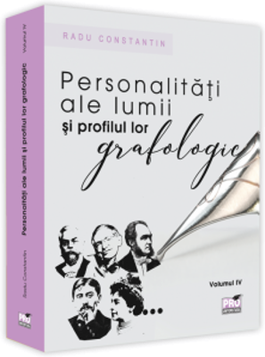 Personalitati ale lumii si profilul lor grafologic, volumul 4 - Radu Constantin
