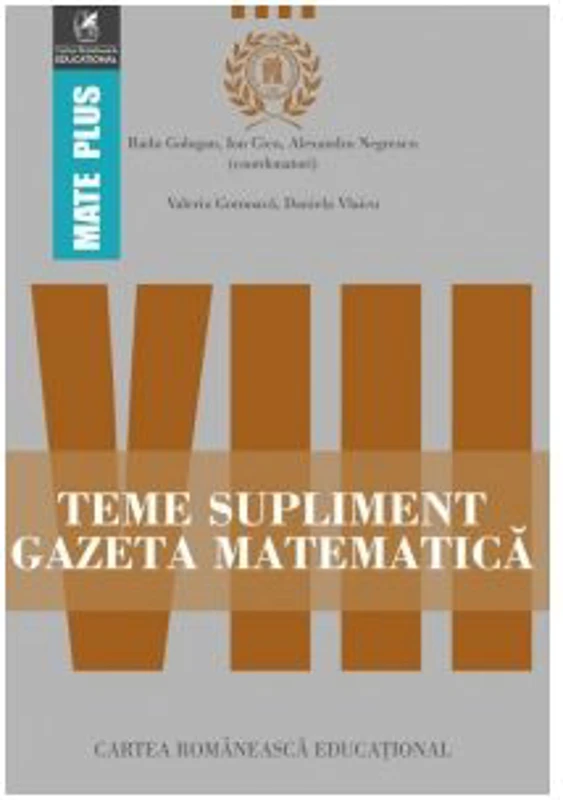 Teme supliment Gazeta Matematica. Clasa a 8-a - Radu Gologan, Ion Cicu, Alexandru Negrescu