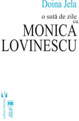 O suta de zile cu Monica Lovinescu (ed. a doua) - Doina Jela