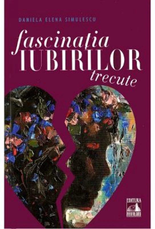 Fascinatia iubirilor trecute - Daniela Elena Simulescu