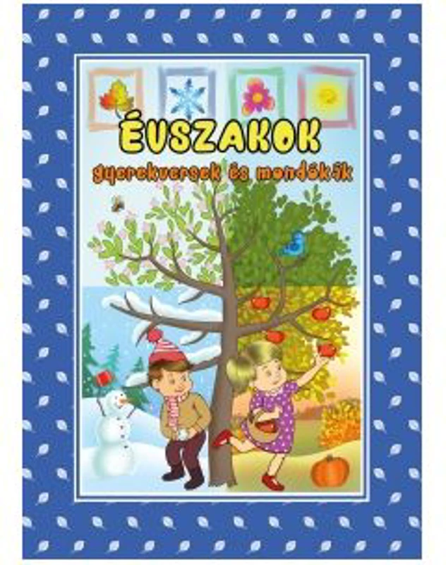 Evszakok. Gyerekversek es mondokak. ANOTIMPURI, versuri adunate, rime minunate