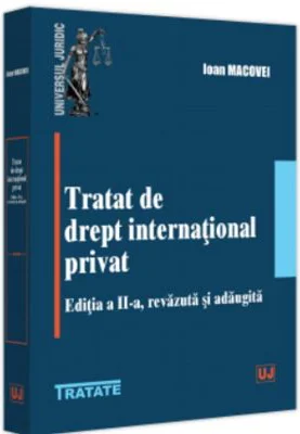 Tratat de drept international privat, editia a 2-a, revazuta si adaugita - Ioan Macovei