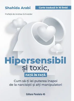 Hipersensibil si toxic, fata in fata - Shahida Arabi