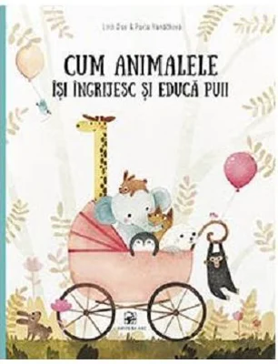 Cum animalele isi ingrijesc si educa puii