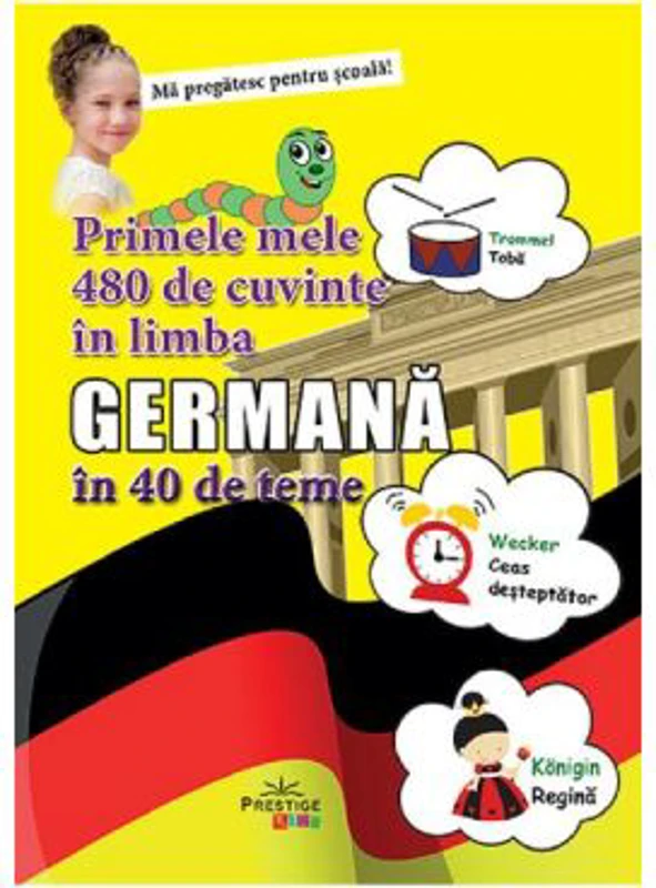 Primele mele 480 de cuvinte in limba Germana in 40 de teme
