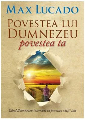 Povestea lui Dumnezeu, povestea ta - Max Lucado