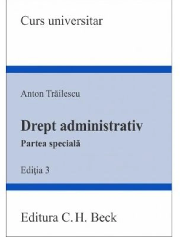Drept administrativ. Partea speciala. Editia 3 - Anton Trailescu