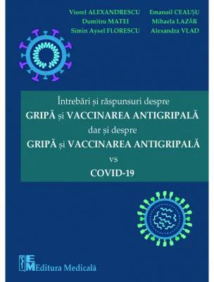 Intrebari si raspunsuri despre gripa si vaccinarea antigripala dar si despre gripa si vaccinarea antigripala vs. Covid 19