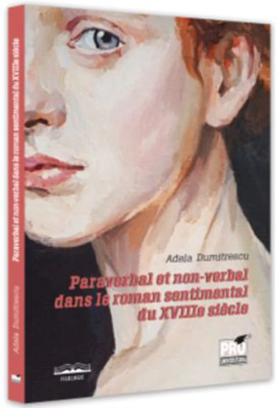 Paraverbal et non-verbal dans le roman sentimental du XVIIIE siecle - Adela Dumitrescu