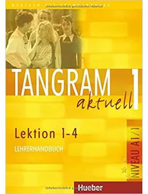 Tangram aktuell 1, Lehrerhandbuch Lektion 1-4 - Ina Alke