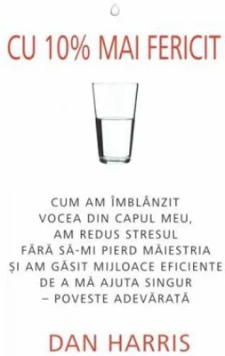 Cu 10% mai fericit - Dan Harris