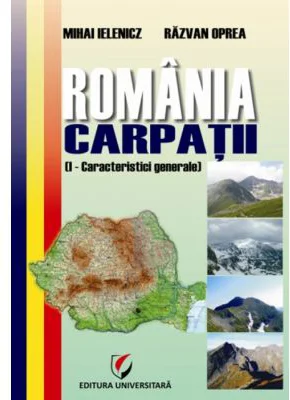 Romania. Carpatii. Caracteristici generale - Razvan Oprea