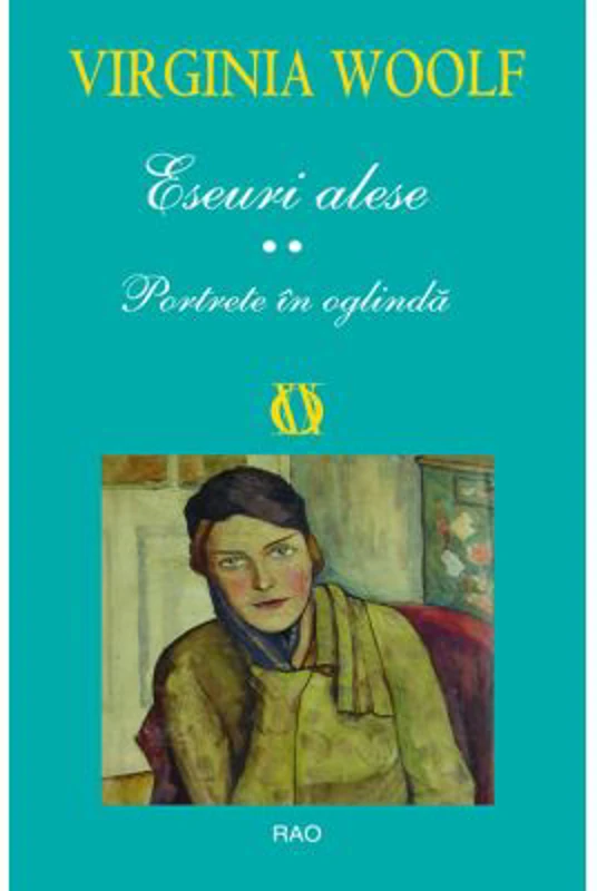Eseuri alese II. Portrete in oglinda - Virginia Woolf