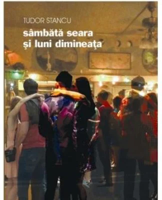 Sambata seara si luni dimineata - Tudor Stancu