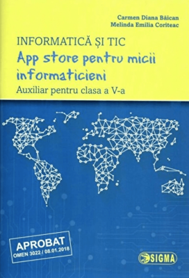 App store pentru micii informaticieni. Auxiliar pentru clasa a 5-a. Informatica si TIC - Carmen Diana Baican