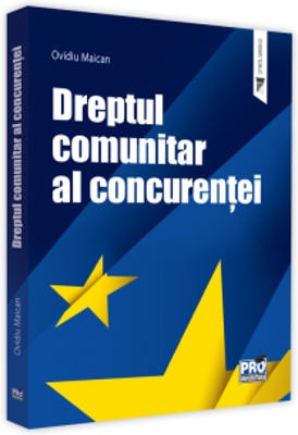 Dreptul comunitar al concurentei - Ovidiu Maican