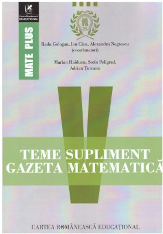 Teme supliment. Gazeta Matematica. Clasa a 5-a - Radu Gologan, Ion Cicu, Alexandru Negrescu