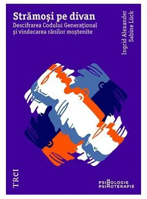 Stramosi pe divan. Descifrarea Codului Generational si vindecarea ranilor mostenite - Ingrid Alexander, Sabine Luck